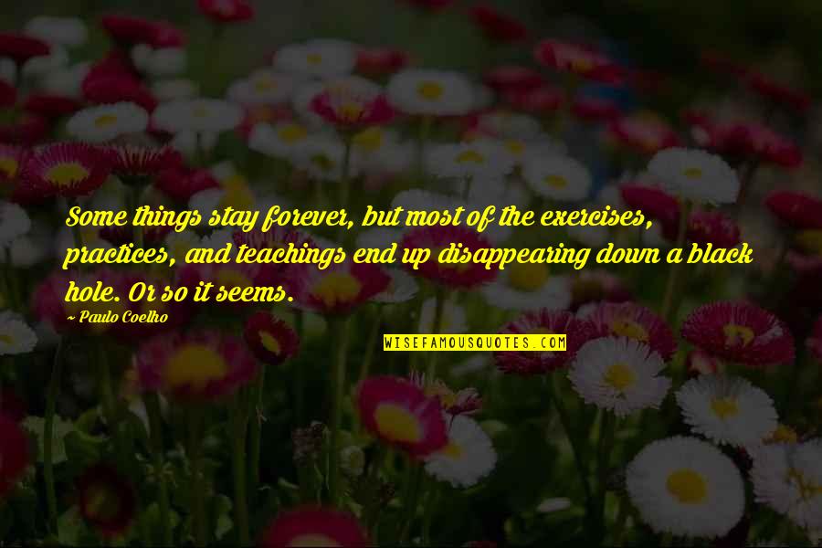 Disappearing Quotes By Paulo Coelho: Some things stay forever, but most of the