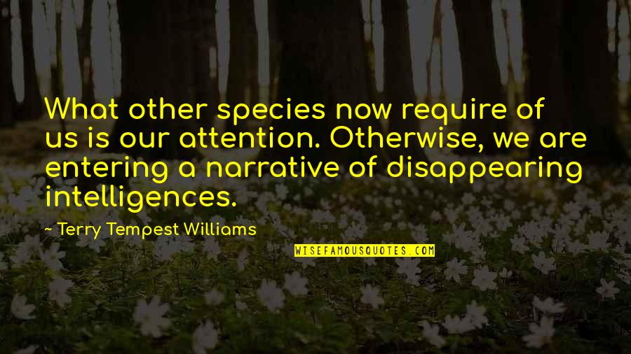 Disappearing Quotes By Terry Tempest Williams: What other species now require of us is