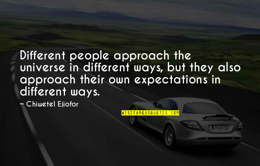 Disappo Quotes By Chiwetel Ejiofor: Different people approach the universe in different ways,