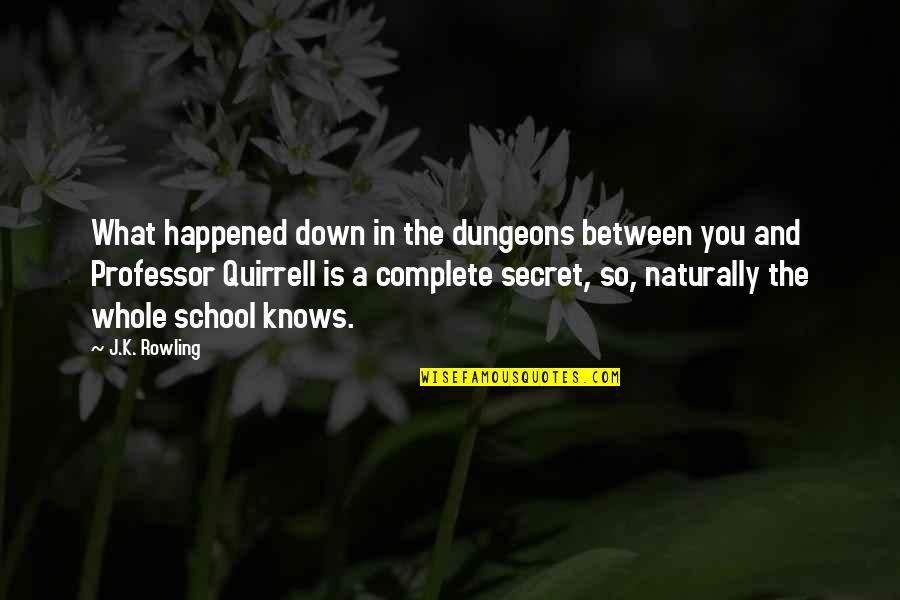 Disappointed Friend Quotes Quotes By J.K. Rowling: What happened down in the dungeons between you