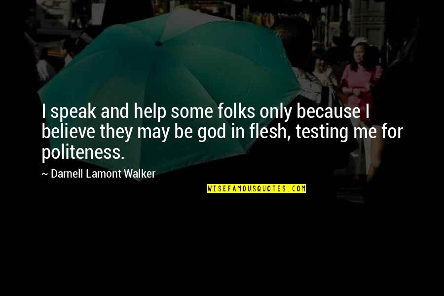 Disappointed In Friends Quotes By Darnell Lamont Walker: I speak and help some folks only because