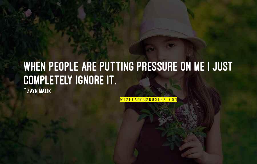 Disappointed In Friends Quotes By Zayn Malik: When people are putting pressure on me I