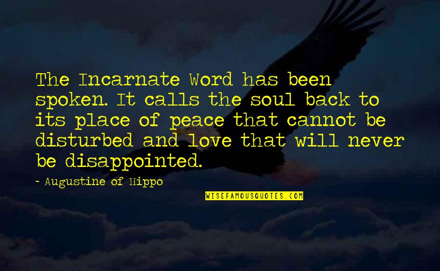 Disappointed In Love Quotes By Augustine Of Hippo: The Incarnate Word has been spoken. It calls