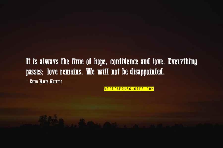 Disappointed In Love Quotes By Carlo Maria Martini: It is always the time of hope, confidence