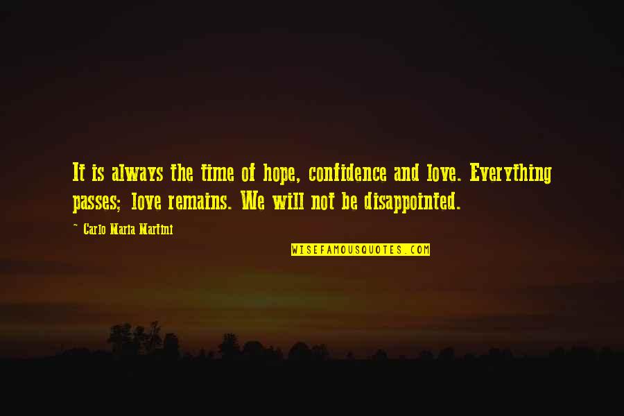 Disappointed Love Quotes By Carlo Maria Martini: It is always the time of hope, confidence