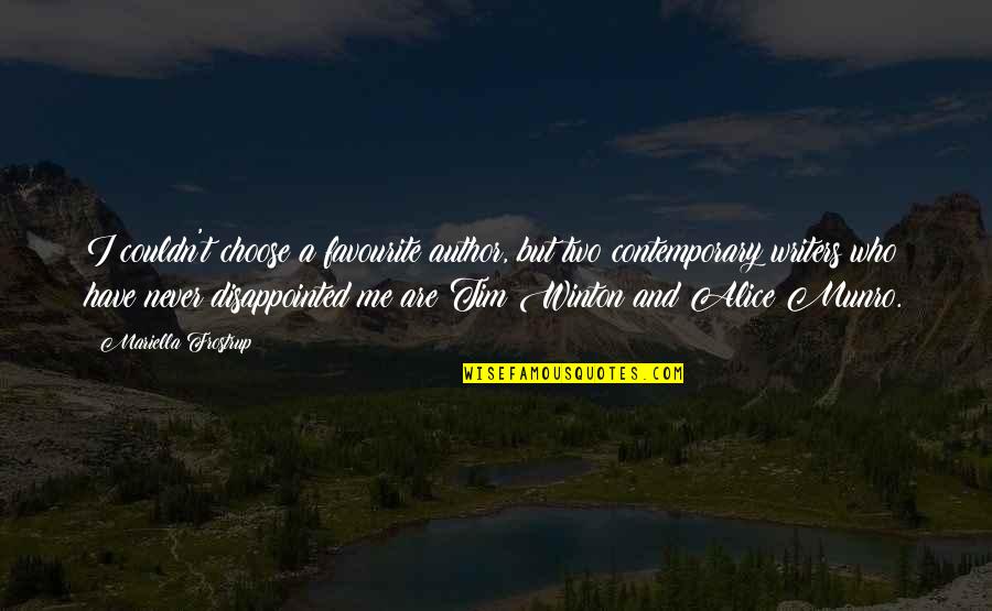 Disappointed Me Quotes By Mariella Frostrup: I couldn't choose a favourite author, but two Disappointed Me Quotes By Mariella Frostrup: I couldn't choose a favourite author, but two
