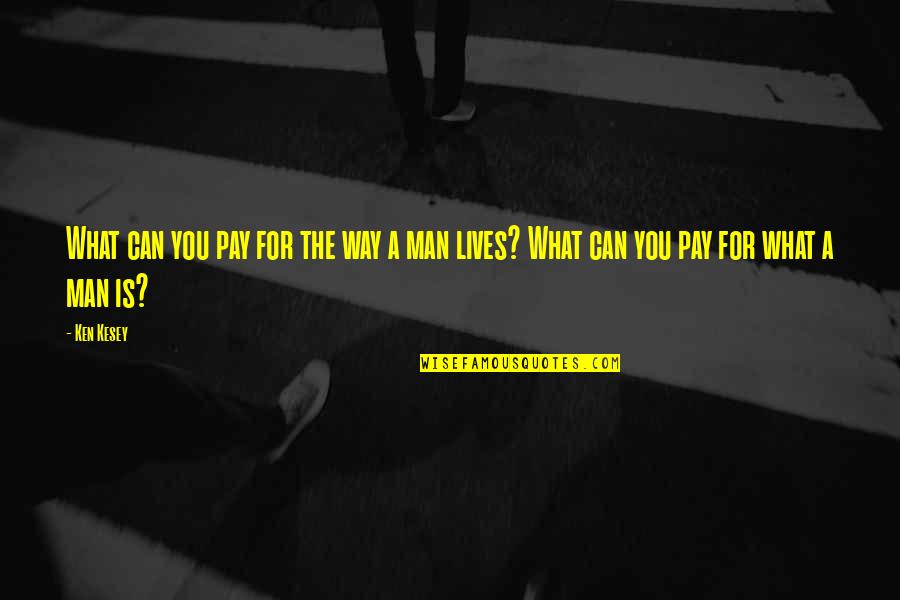 Disappointed With Friends Quotes By Ken Kesey: What can you pay for the way a