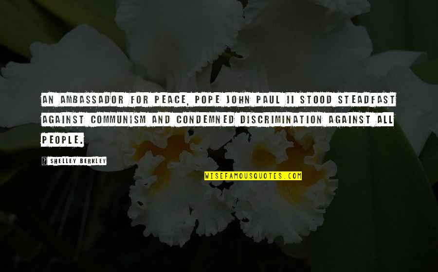 Disappointed With Friends Quotes By Shelley Berkley: An ambassador for peace, Pope John Paul II Disappointed With Friends Quotes By Shelley Berkley: An ambassador for peace, Pope John Paul II
