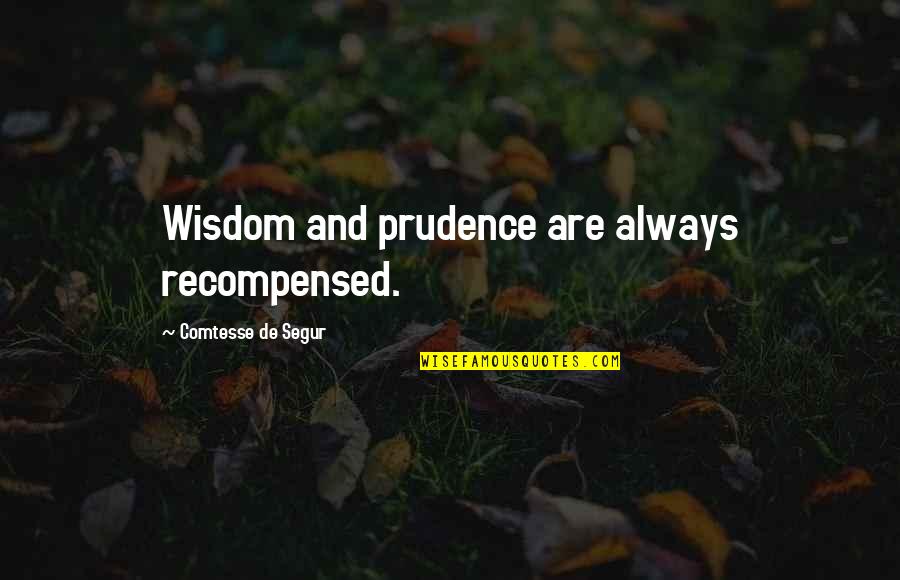 Disappointed With Her Quotes By Comtesse De Segur: Wisdom and prudence are always recompensed.