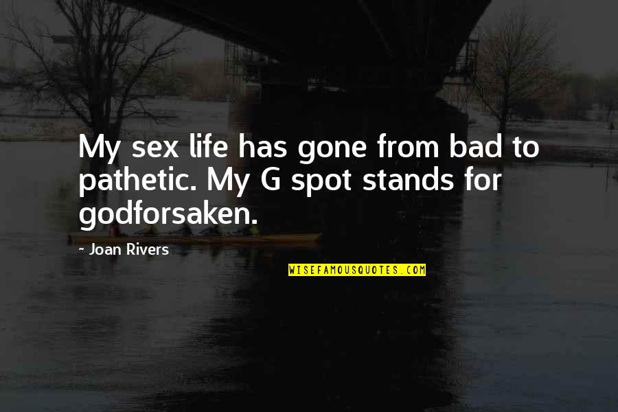 Disappointing Family Members Quotes By Joan Rivers: My sex life has gone from bad to