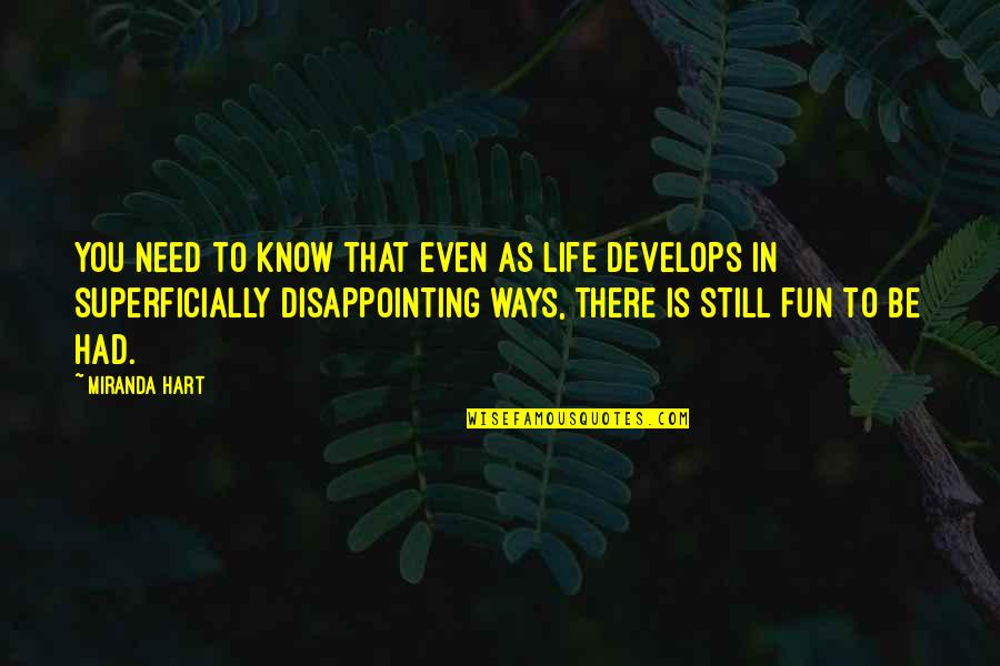 Disappointing Life Quotes By Miranda Hart: You need to know that even as life