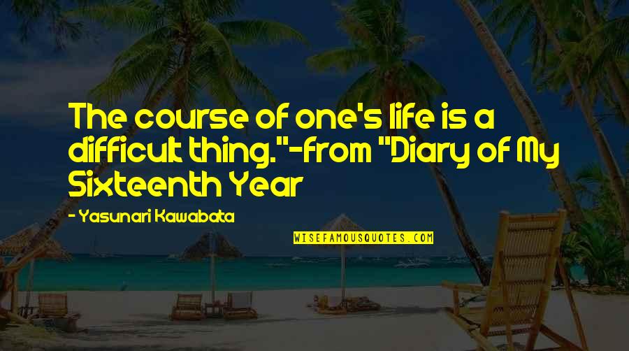 Disappointing Others Tumblr Quotes By Yasunari Kawabata: The course of one's life is a difficult