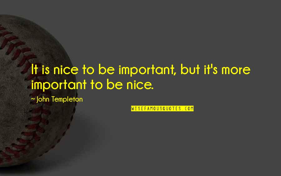 Disappointing Quotes And Quotes By John Templeton: It is nice to be important, but it's
