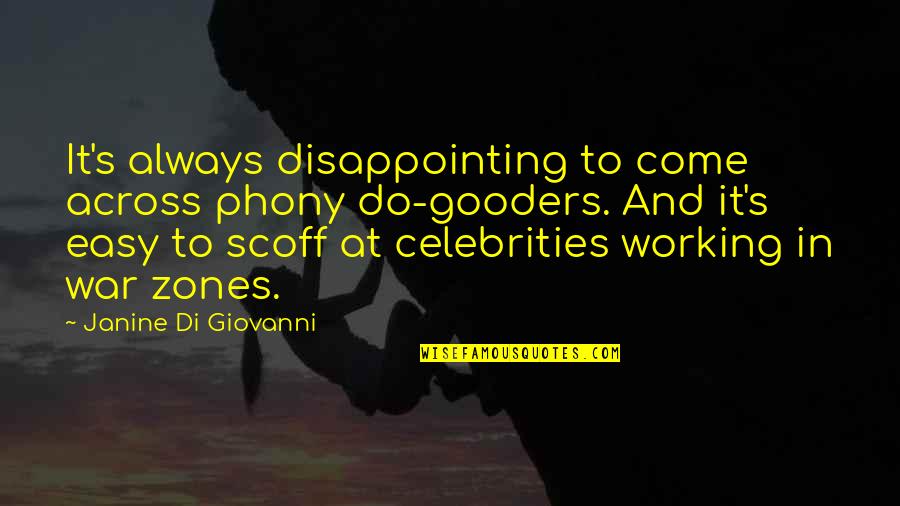 Disappointing Quotes By Janine Di Giovanni: It's always disappointing to come across phony do-gooders.