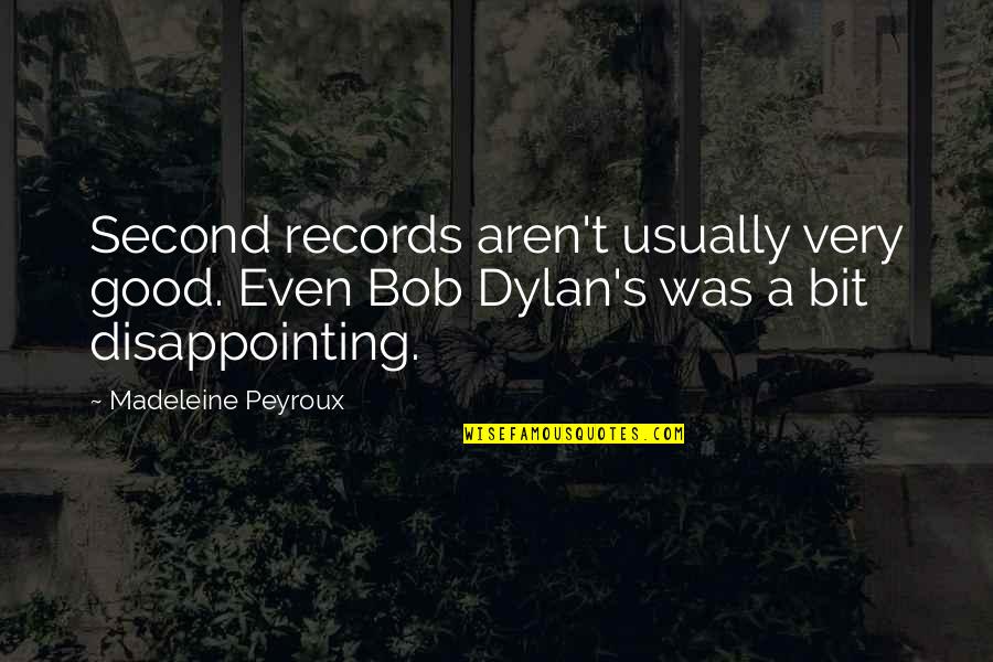 Disappointing Quotes By Madeleine Peyroux: Second records aren't usually very good. Even Bob