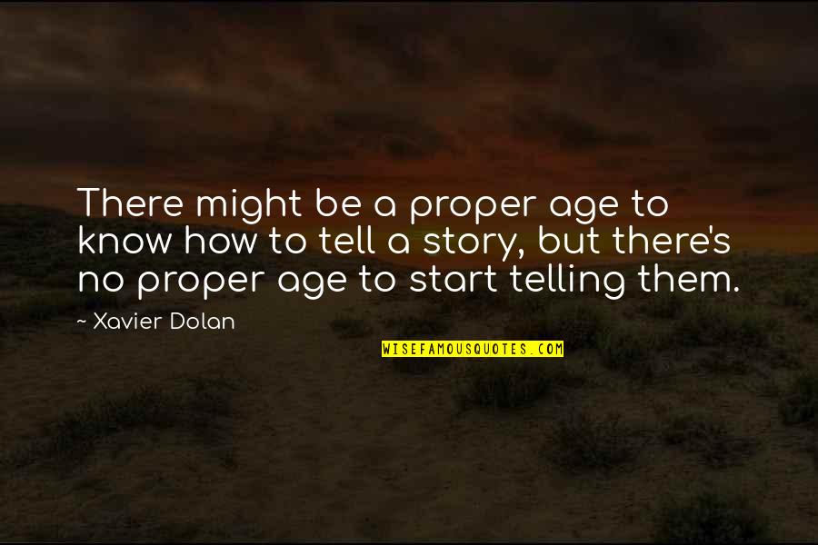 Disappointing Your Family Quotes By Xavier Dolan: There might be a proper age to know Disappointing Your Family Quotes By Xavier Dolan: There might be a proper age to know
