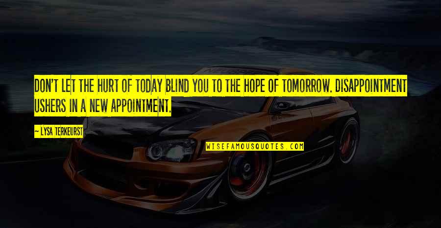 Disappointment And Hope Quotes By Lysa TerKeurst: Don't let the hurt of today blind you