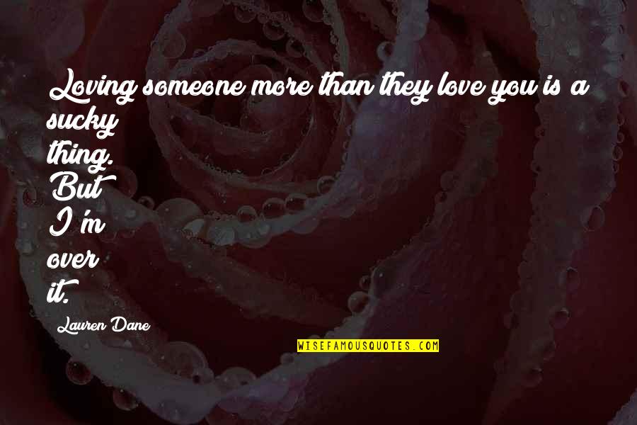 Disappointment And Love Quotes By Lauren Dane: Loving someone more than they love you is