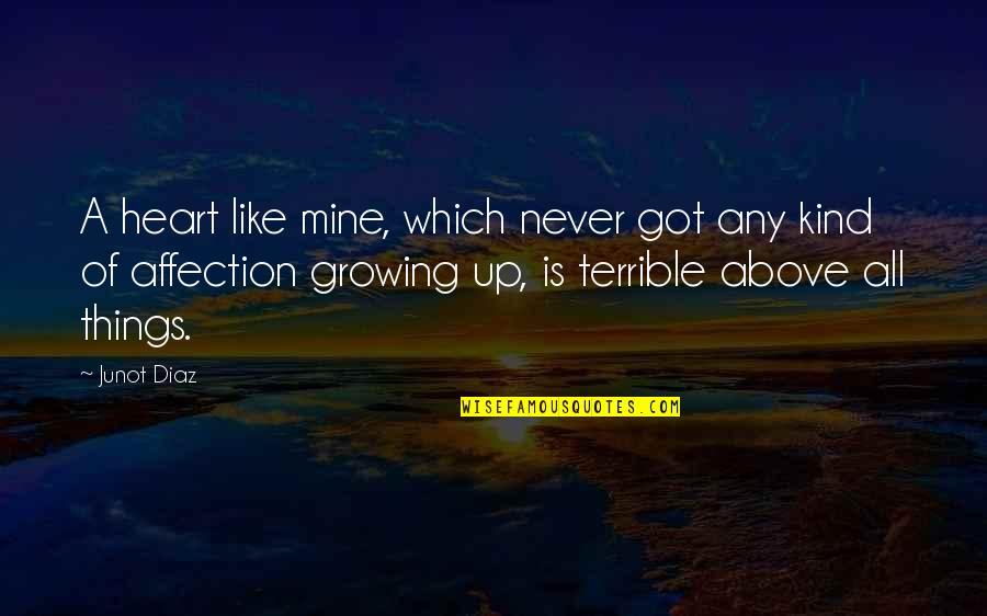 Disappointment Expectation Quotes By Junot Diaz: A heart like mine, which never got any Disappointment Expectation Quotes By Junot Diaz: A heart like mine, which never got any