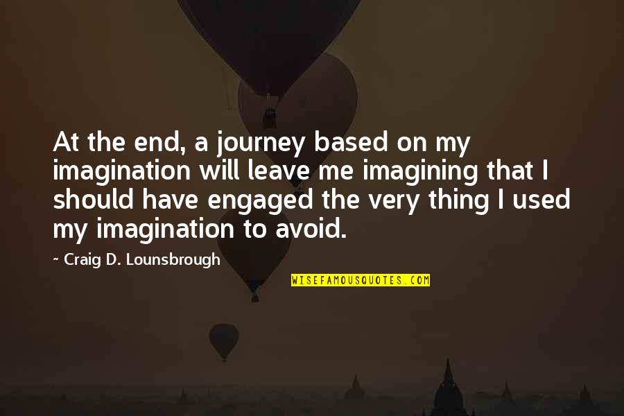 Disappointment From Life Quotes By Craig D. Lounsbrough: At the end, a journey based on my Disappointment From Life Quotes By Craig D. Lounsbrough: At the end, a journey based on my
