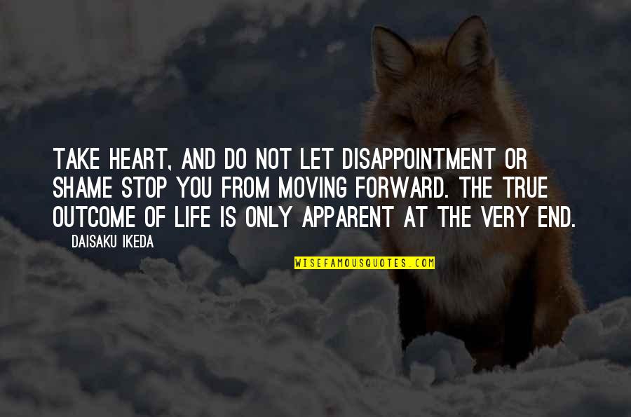 Disappointment From Life Quotes By Daisaku Ikeda: Take heart, and do not let disappointment or Disappointment From Life Quotes By Daisaku Ikeda: Take heart, and do not let disappointment or