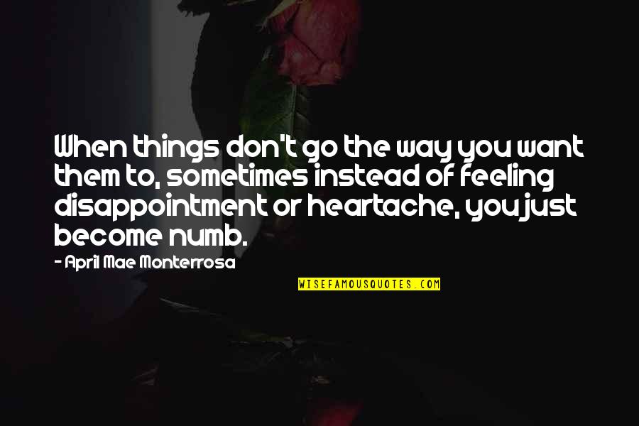 Disappointment From Love Quotes By April Mae Monterrosa: When things don't go the way you want
