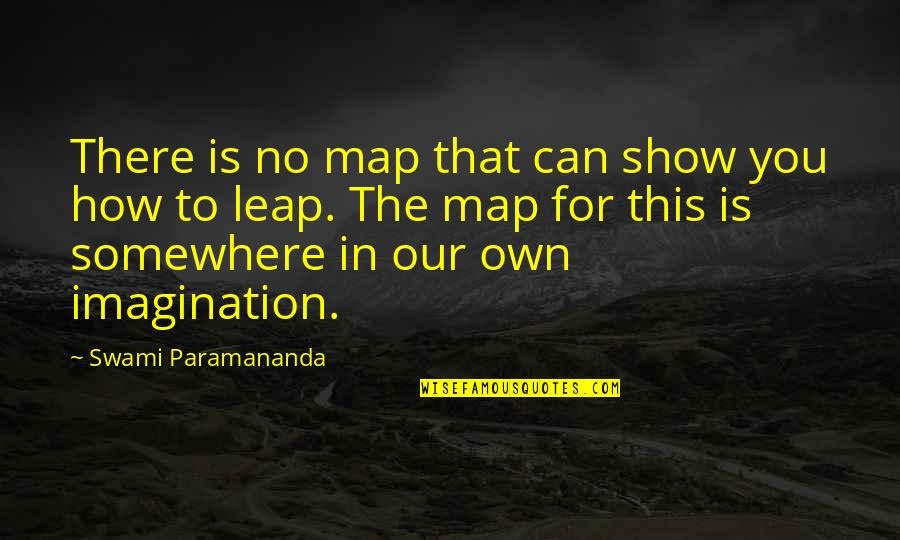 Disappointment In Family Members Quotes By Swami Paramananda: There is no map that can show you