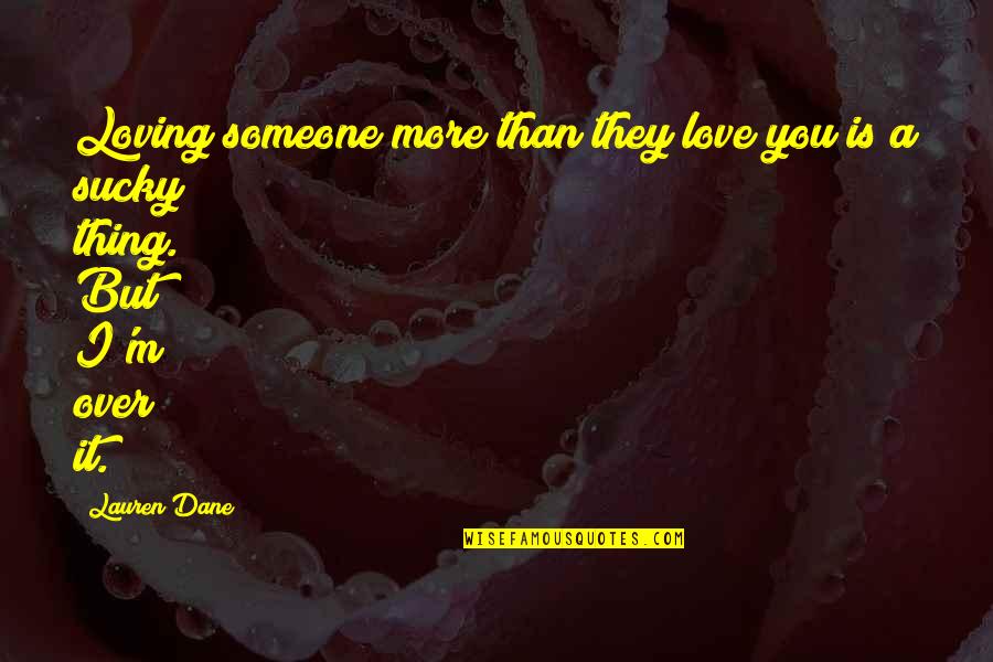 Disappointment In Love Quotes By Lauren Dane: Loving someone more than they love you is