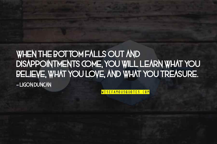 Disappointment In Love Quotes By Ligon Duncan: When the bottom falls out and disappointments come,