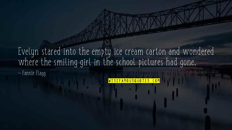 Disappointment In School Quotes By Fannie Flagg: Evelyn stared into the empty ice cream carton