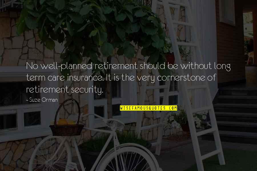 Disappointment With Friends Quotes By Suze Orman: No well-planned retirement should be without long term