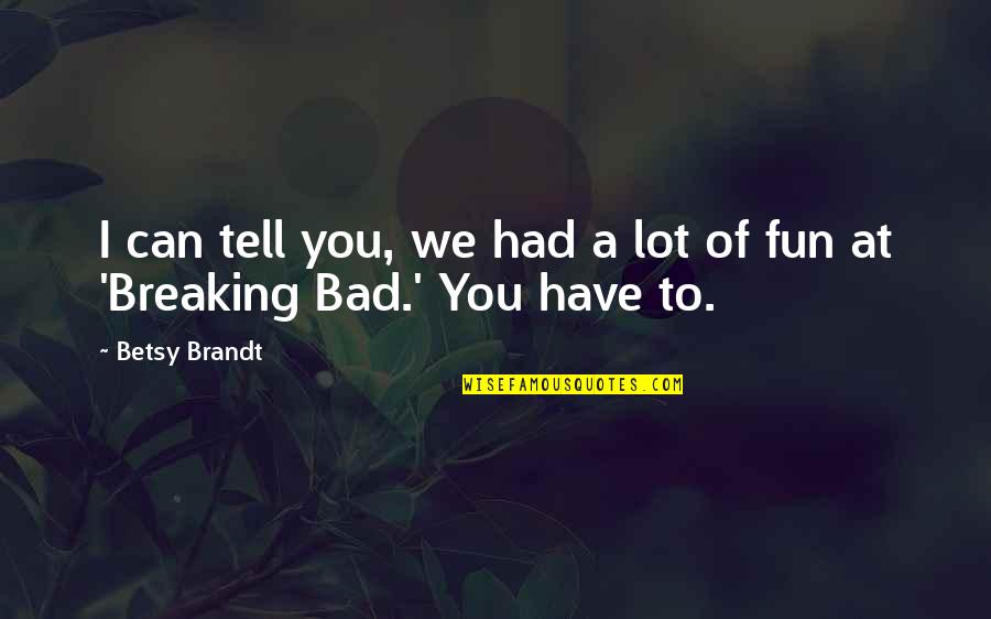 Disappointments Christian Quotes By Betsy Brandt: I can tell you, we had a lot