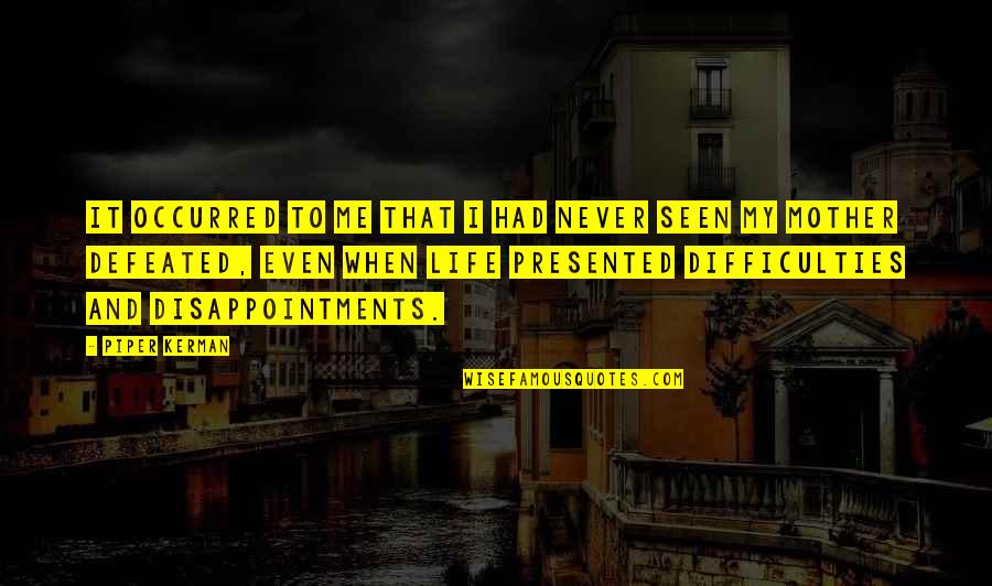 Disappointments In Life Quotes By Piper Kerman: It occurred to me that I had never