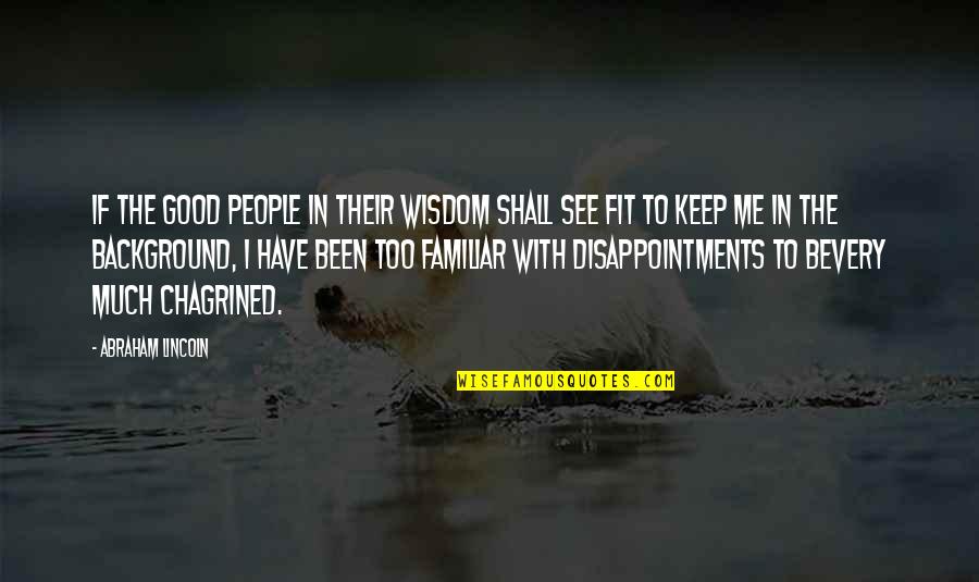Disappointments Quotes By Abraham Lincoln: If the good people in their wisdom shall Disappointments Quotes By Abraham Lincoln: If the good people in their wisdom shall