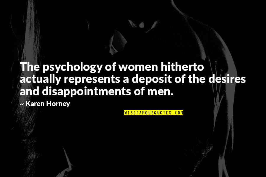 Disappointments Quotes By Karen Horney: The psychology of women hitherto actually represents a Disappointments Quotes By Karen Horney: The psychology of women hitherto actually represents a