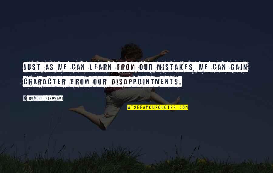 Disappointments Quotes By Robert Kiyosaki: Just as we can learn from our mistakes, Disappointments Quotes By Robert Kiyosaki: Just as we can learn from our mistakes,