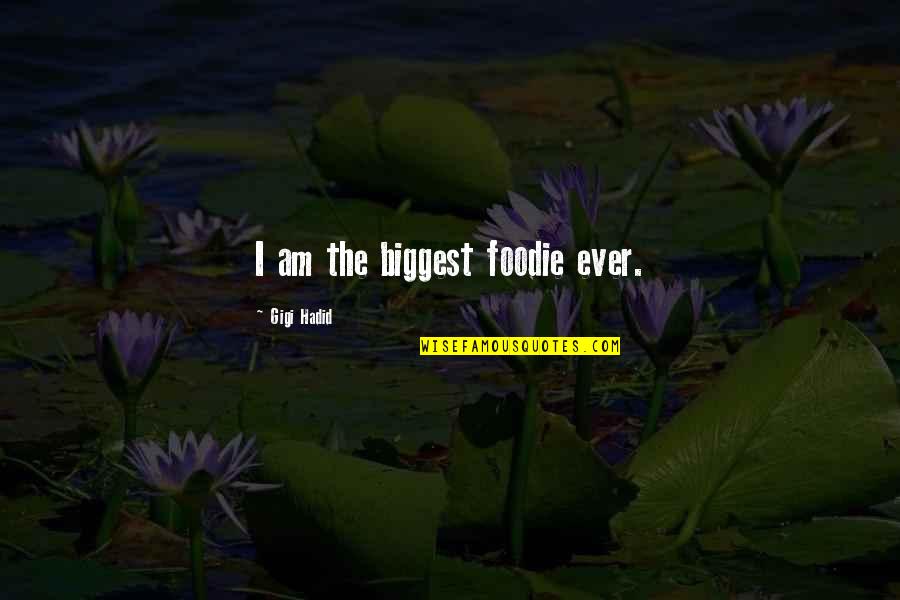 Disapprobation Antonyms Quotes By Gigi Hadid: I am the biggest foodie ever. Disapprobation Antonyms Quotes By Gigi Hadid: I am the biggest foodie ever.