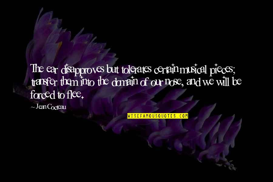 Disapproves Quotes By Jean Cocteau: The ear disapproves but tolerates certain musical pieces; Disapproves Quotes By Jean Cocteau: The ear disapproves but tolerates certain musical pieces;