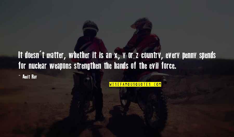 Disarmament Quotes By Amit Ray: It doesn't matter, whether it is an x,