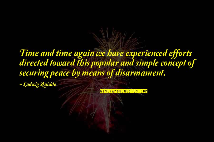 Disarmament Quotes By Ludwig Quidde: Time and time again we have experienced efforts