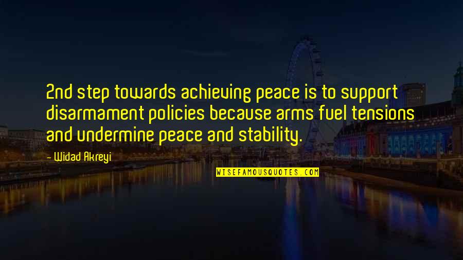 Disarmament Quotes By Widad Akreyi: 2nd step towards achieving peace is to support