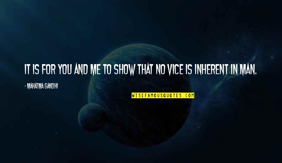 Disarming The Narcissist Quotes By Mahatma Gandhi: It is for you and me to show Disarming The Narcissist Quotes By Mahatma Gandhi: It is for you and me to show