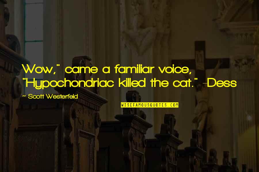 Disarranged Crime Quotes By Scott Westerfeld: Wow," came a familiar voice, "Hypochondriac killed the Disarranged Crime Quotes By Scott Westerfeld: Wow," came a familiar voice, "Hypochondriac killed the