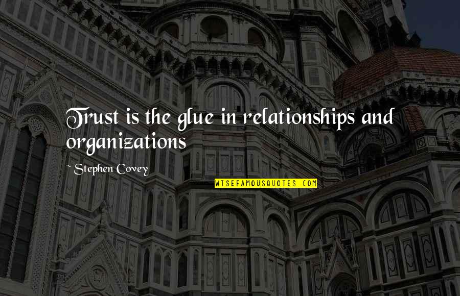 Disarranging Quotes By Stephen Covey: Trust is the glue in relationships and organizations