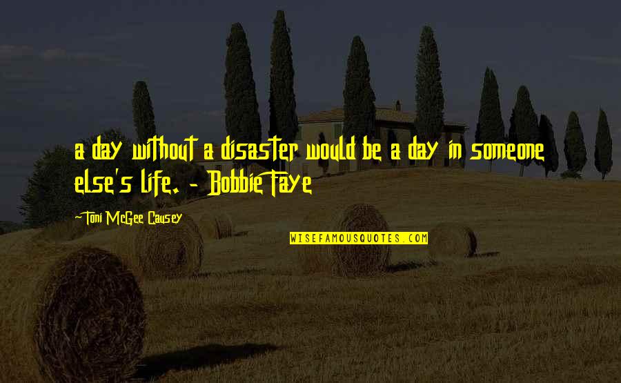 Disaster Life Quotes By Toni McGee Causey: a day without a disaster would be a