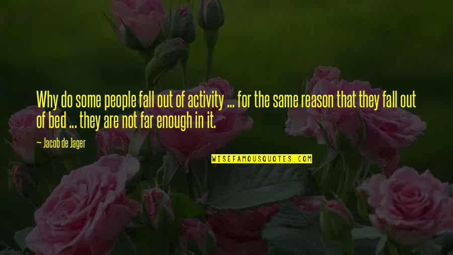 Disaster Quote Quotes By Jacob De Jager: Why do some people fall out of activity