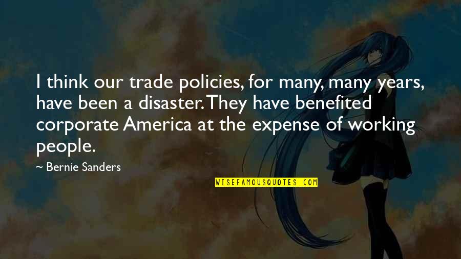 Disaster Quotes By Bernie Sanders: I think our trade policies, for many, many