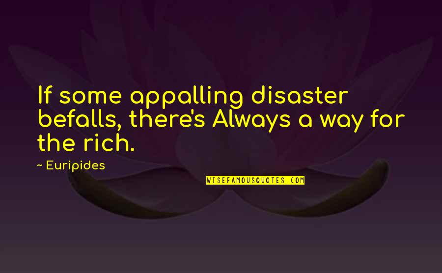 Disaster Quotes By Euripides: If some appalling disaster befalls, there's Always a