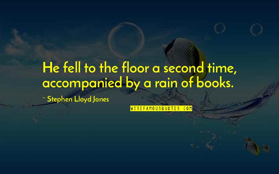 Disaster Strikes Quotes By Stephen Lloyd Jones: He fell to the floor a second time, Disaster Strikes Quotes By Stephen Lloyd Jones: He fell to the floor a second time,