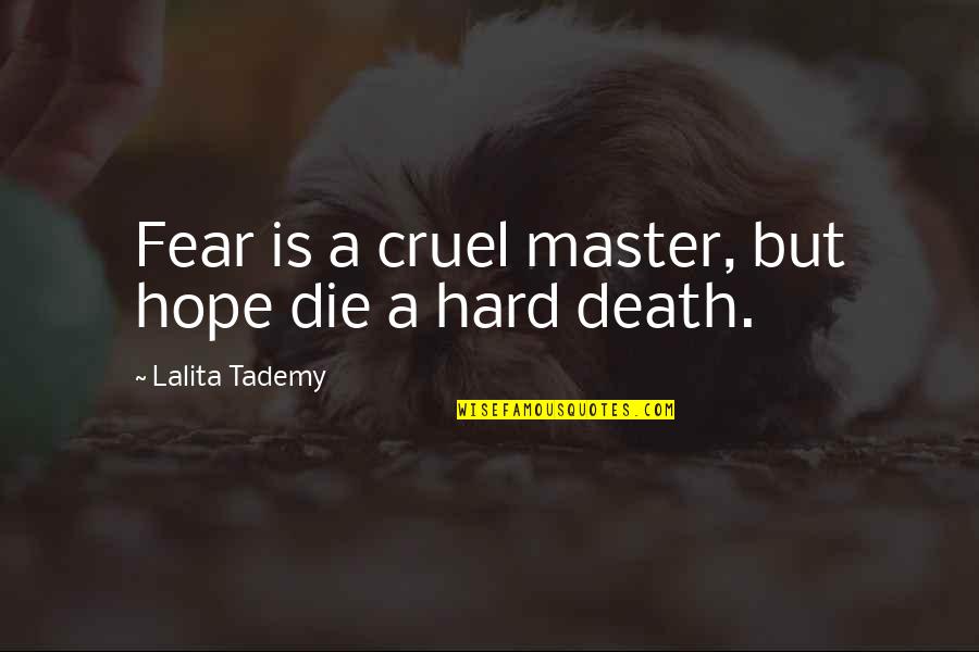 Disasteris Quotes By Lalita Tademy: Fear is a cruel master, but hope die Disasteris Quotes By Lalita Tademy: Fear is a cruel master, but hope die